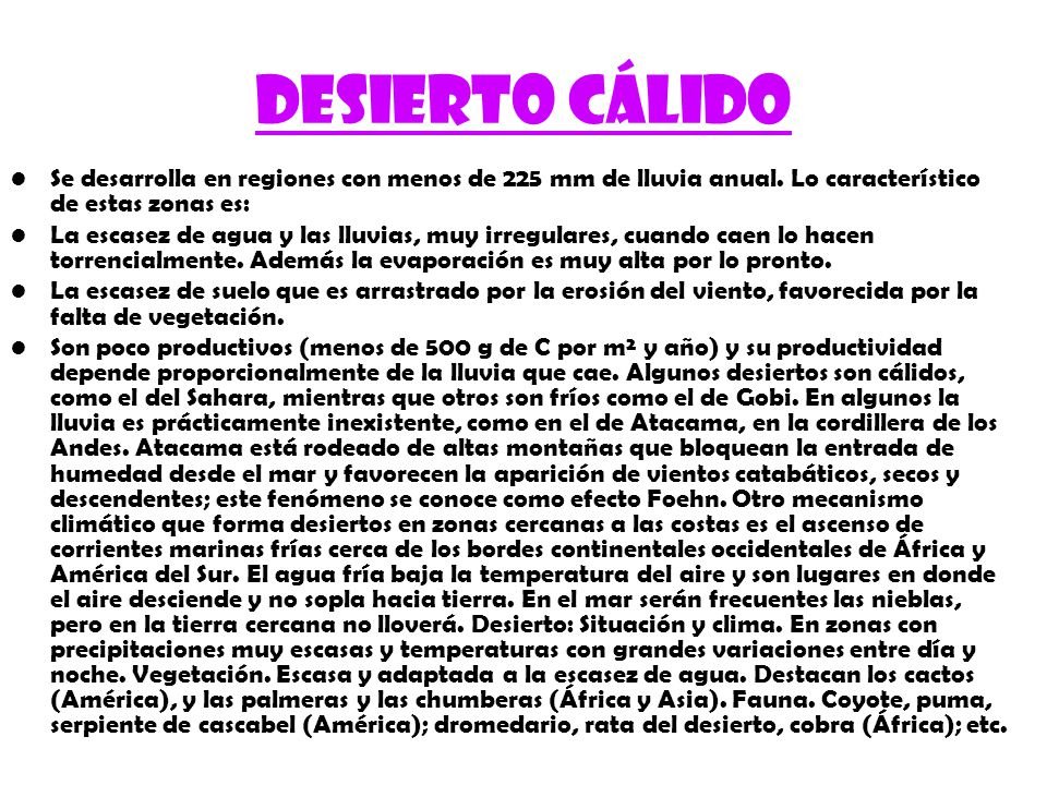 Desierto cálido Se desarrolla en regiones con menos de 225 mm de lluvia anual. Lo característico de estas zonas es: