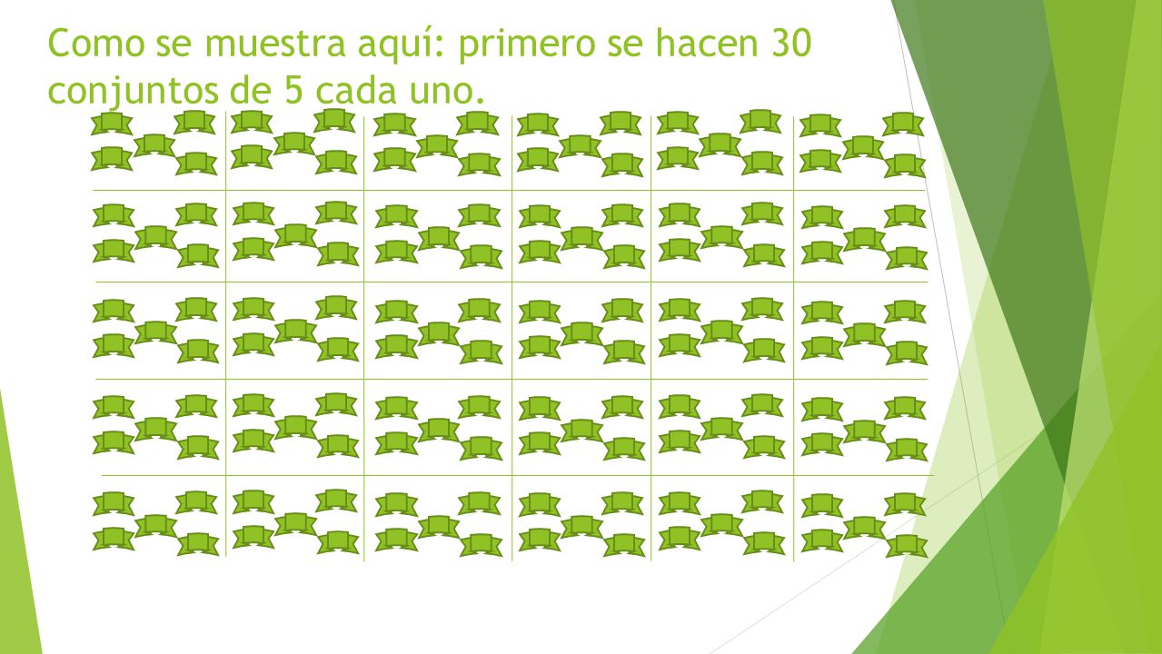 Como se muestra aquí: primero se hacen 30 conjuntos de 5 cada uno.