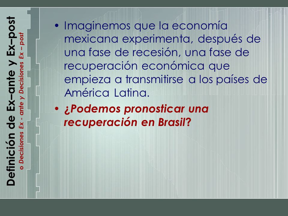 Definición de Ex–ante y Ex–post o Decisiones Ex - ante y Decisiones Ex – post