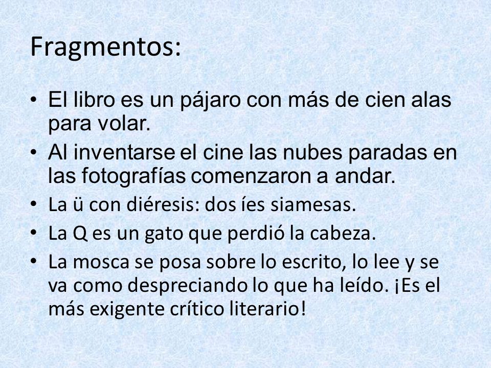 Fragmentos: El libro es un pájaro con más de cien alas para volar.