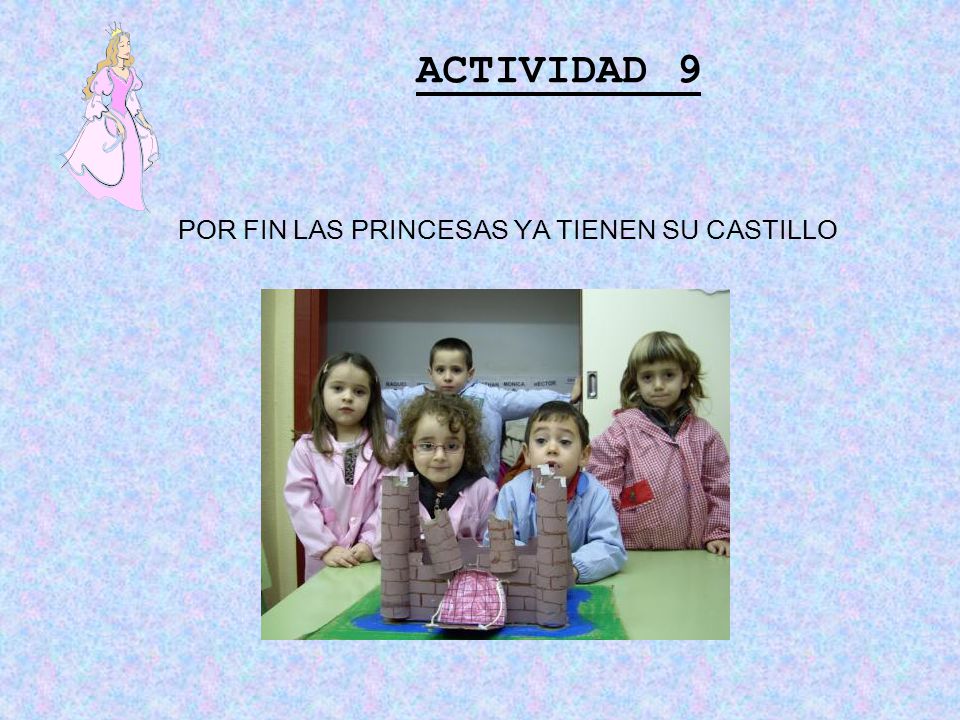 ACTIVIDAD 9 POR FIN LAS PRINCESAS YA TIENEN SU CASTILLO