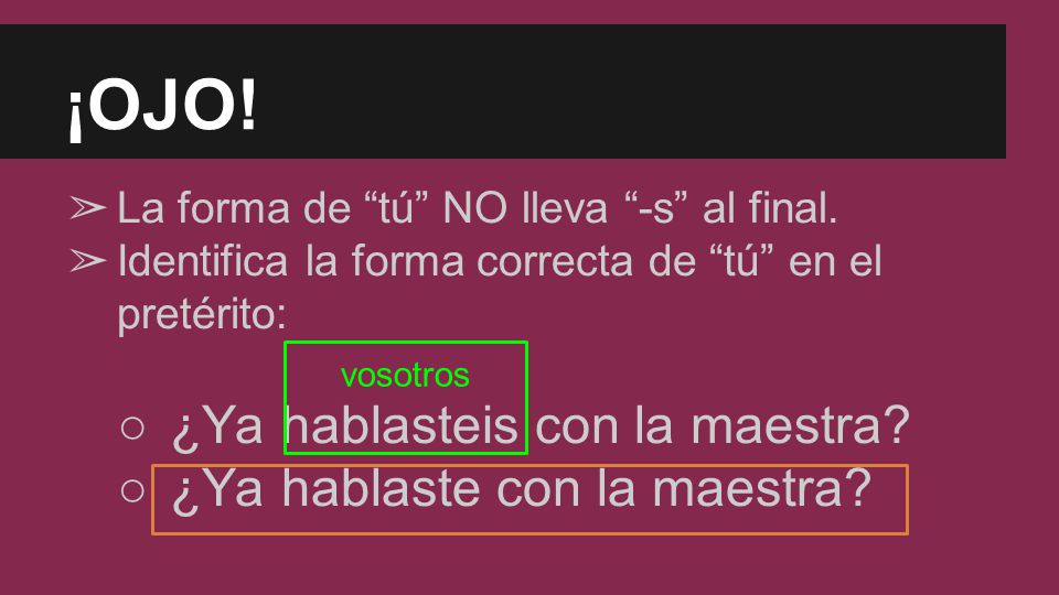 ¡OJO! ¿Ya hablasteis con la maestra ¿Ya hablaste con la maestra