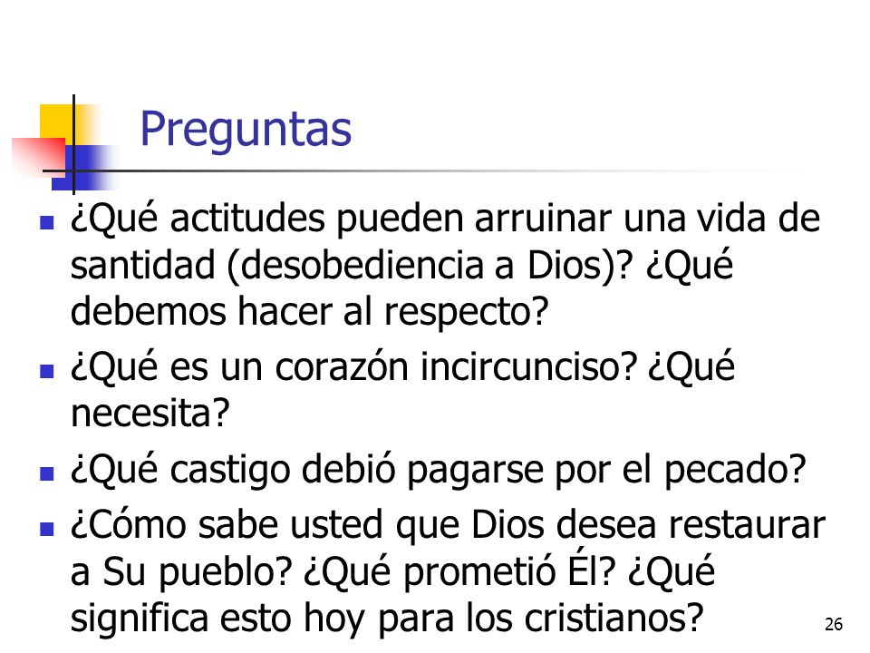 Preguntas ¿Qué actitudes pueden arruinar una vida de santidad (desobediencia a Dios) ¿Qué debemos hacer al respecto