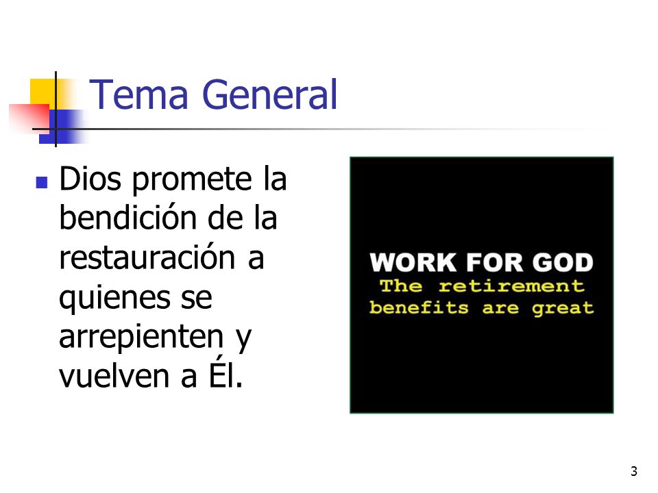 Tema General Dios promete la bendición de la restauración a quienes se arrepienten y vuelven a Él.