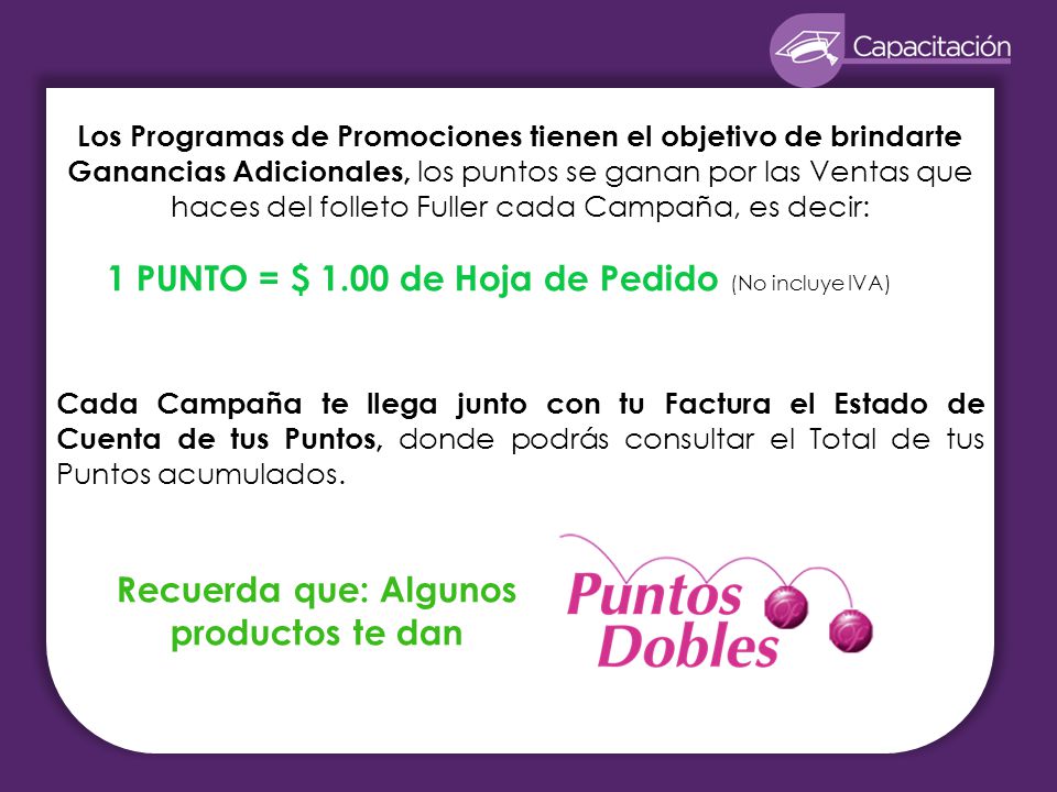 Recuerda que: Algunos productos te dan