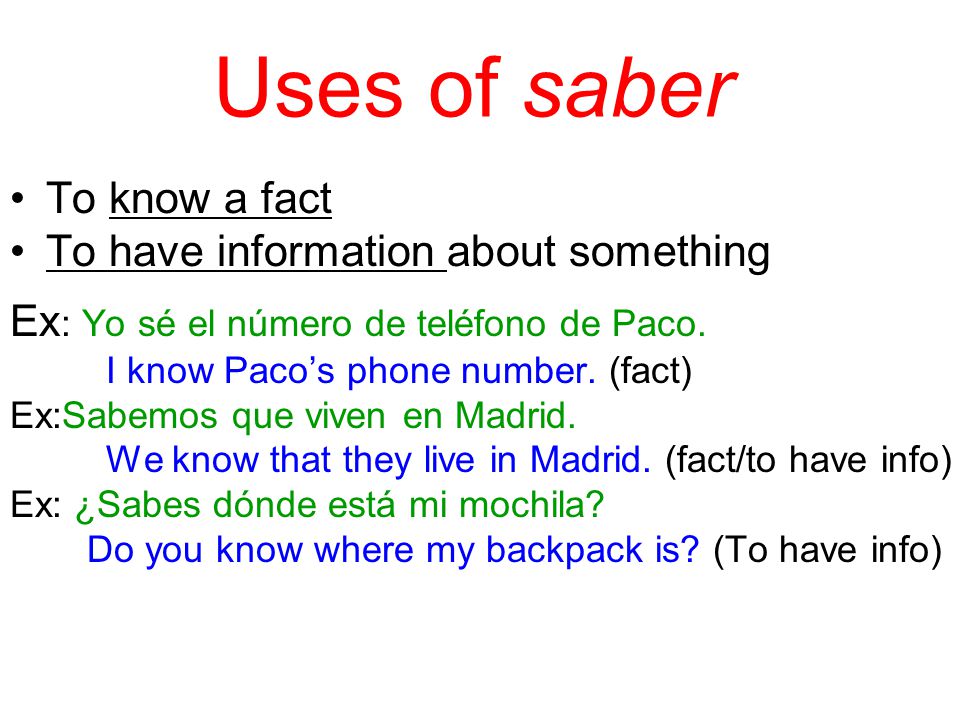 Uses of saber To know a fact To have information about something