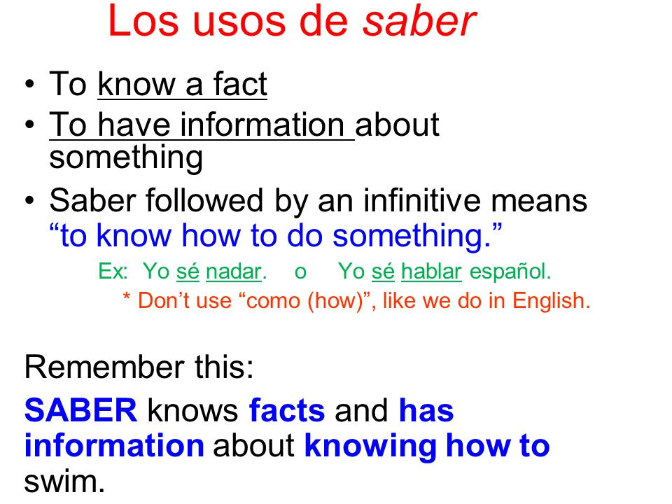 Los usos de saber To know a fact To have information about something