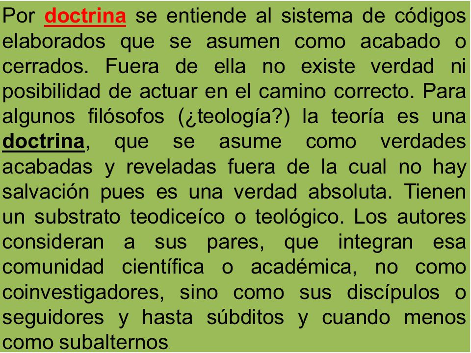 Por doctrina se entiende al sistema de códigos elaborados que se asumen como acabado o cerrados.