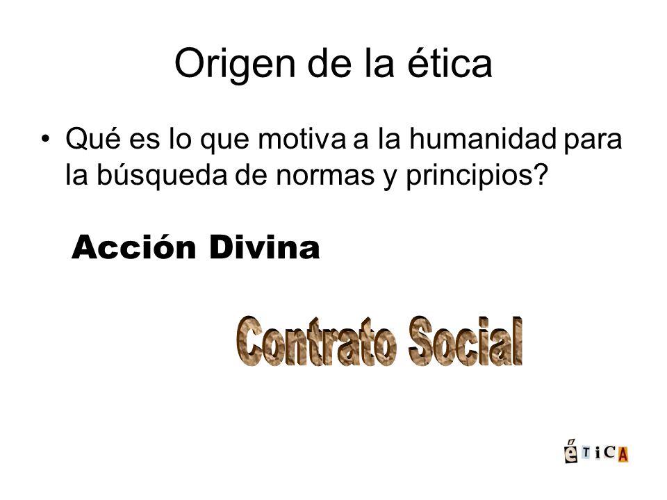 Origen de la ética Acción Divina Contrato Social