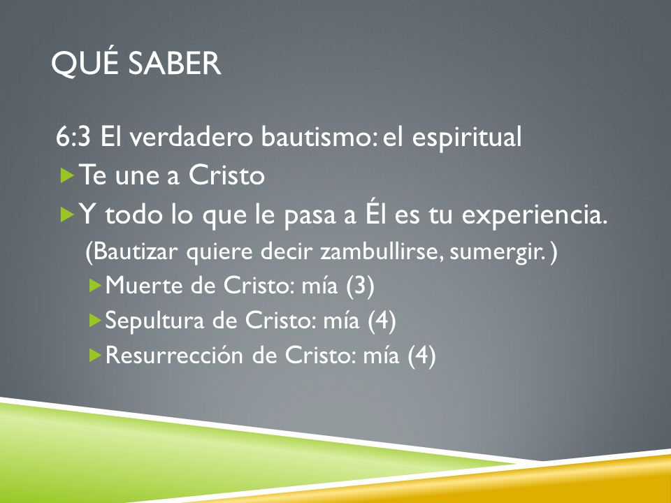 Qué saber 6:3 El verdadero bautismo: el espiritual Te une a Cristo
