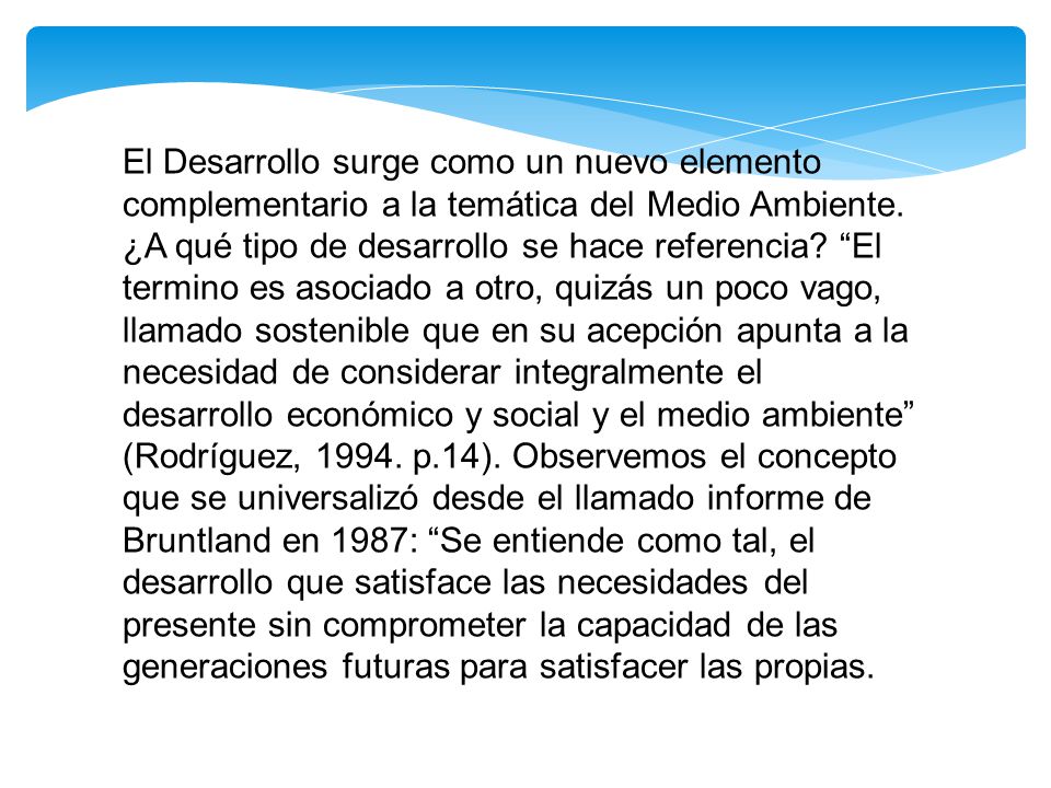 El Desarrollo surge como un nuevo elemento complementario a la temática del Medio Ambiente.