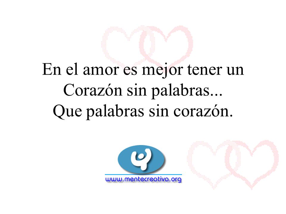 En el amor es mejor tener un Corazón sin palabras