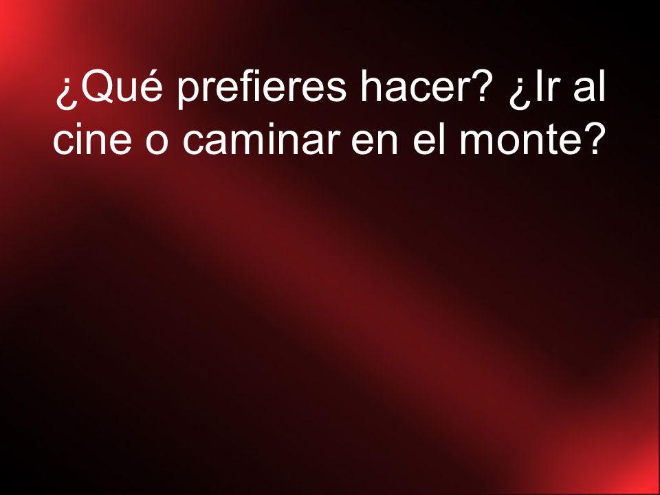 ¿Qué prefieres hacer ¿Ir al cine o caminar en el monte