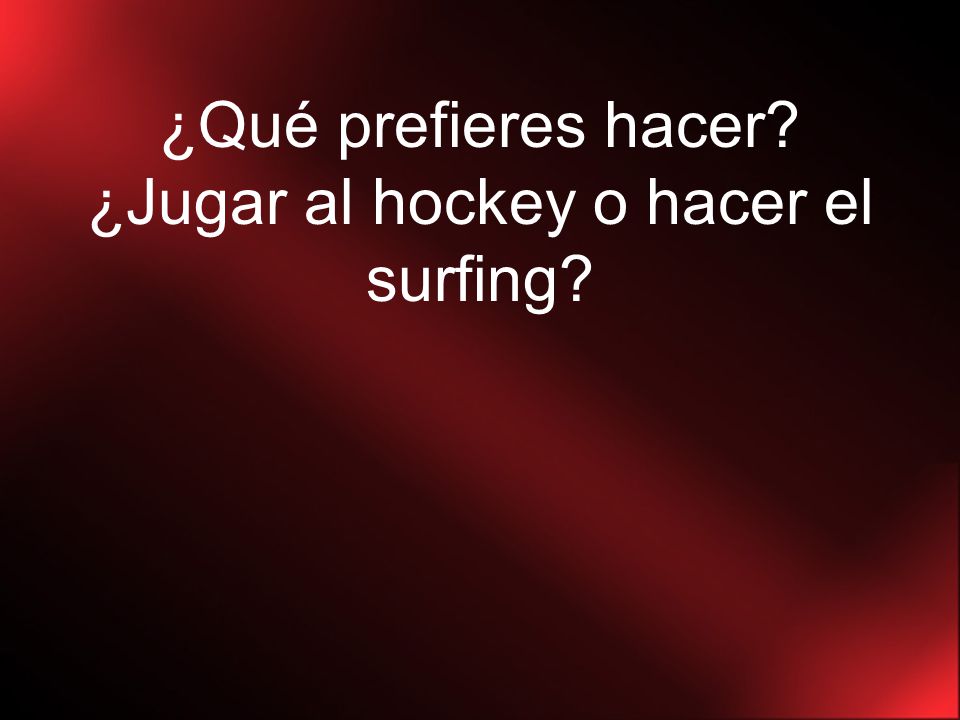 ¿Qué prefieres hacer ¿Jugar al hockey o hacer el surfing