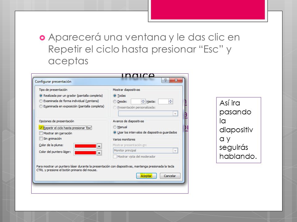 Aparecerá una ventana y le das clic en Repetir el ciclo hasta presionar Esc y aceptas