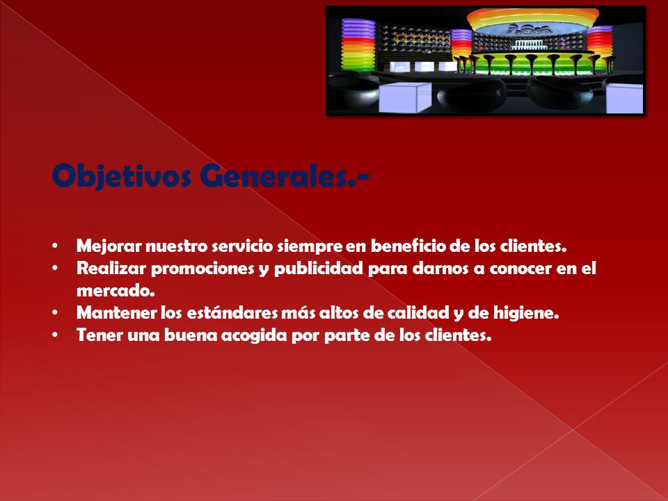 Objetivos Generales.- Mejorar nuestro servicio siempre en beneficio de los clientes.