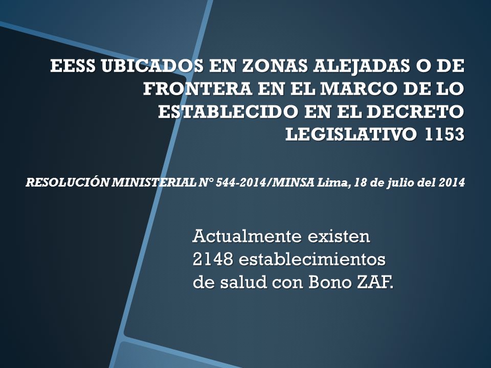 EESS UBICADOS EN ZONAS ALEJADAS O DE FRONTERA EN EL MARCO DE LO ESTABLECIDO EN EL DECRETO LEGISLATIVO 1153 RESOLUCIÓN MINISTERIAL N° /MINSA Lima, 18 de julio del 2014