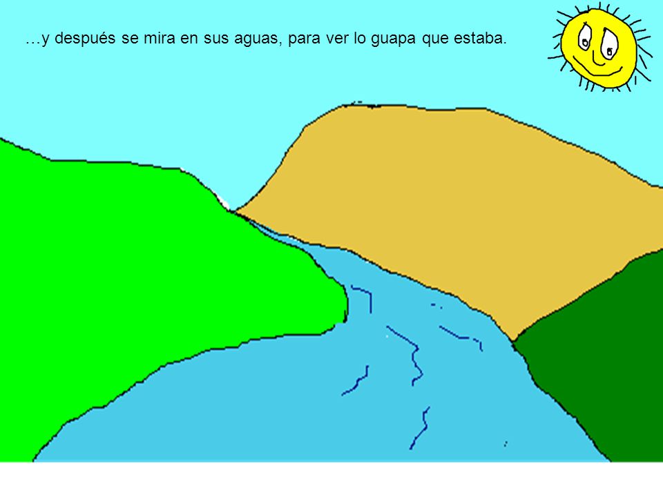 …y después se mira en sus aguas, para ver lo guapa que estaba.