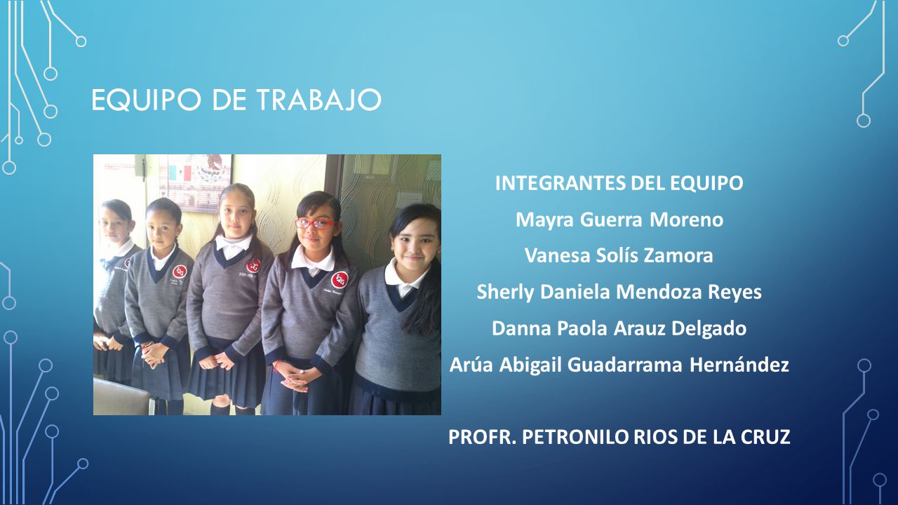 Equipo de trabajo INTEGRANTES DEL EQUIPO Mayra Guerra Moreno