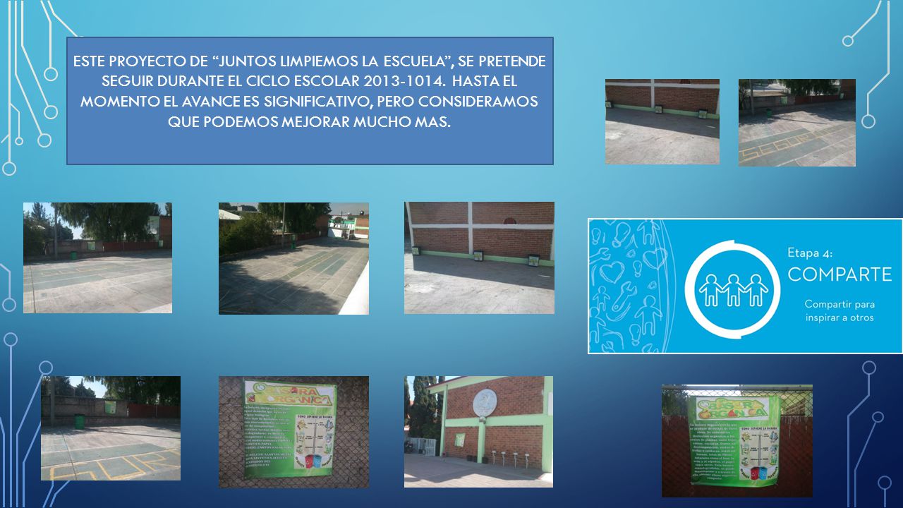 ESTE PROYECTO DE JUNTOS LIMPIEMOS LA ESCUELA , SE PRETENDE SEGUIR DURANTE EL CICLO ESCOLAR