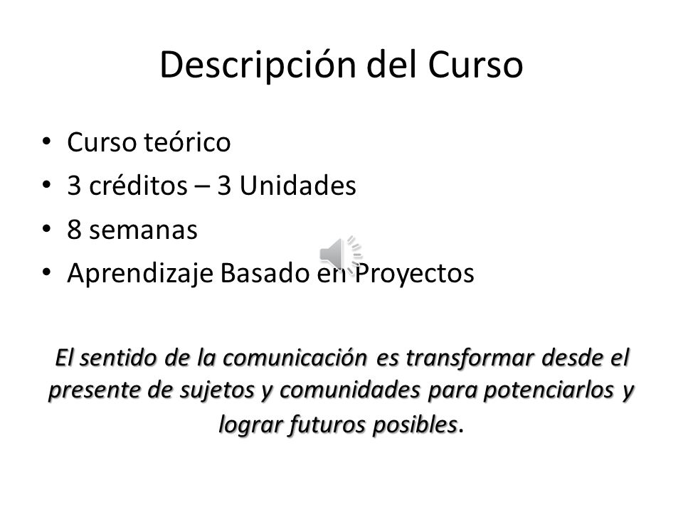 Descripción del Curso Curso teórico 3 créditos – 3 Unidades 8 semanas