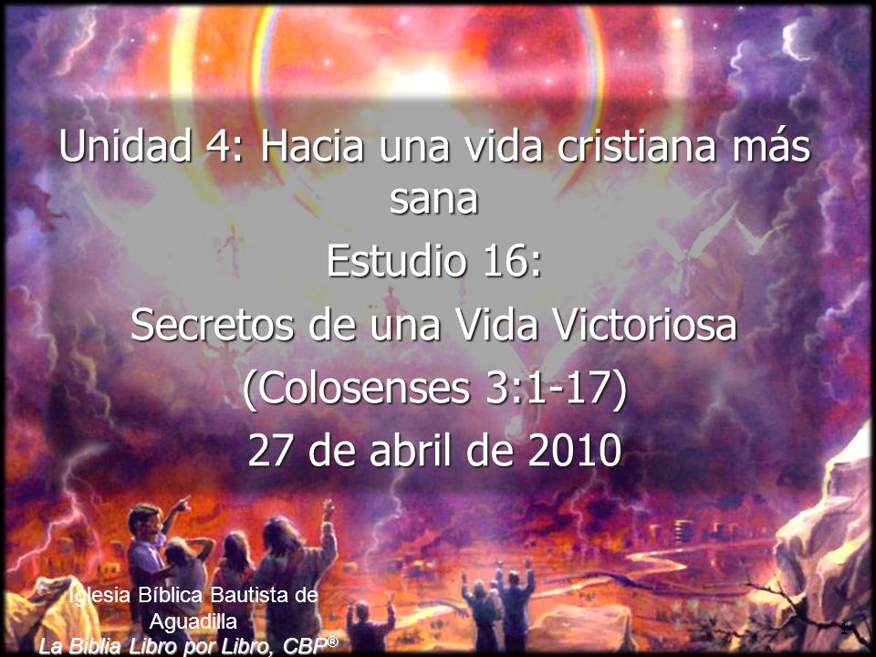 Unidad 4: Hacia una vida cristiana más sana Estudio 16: