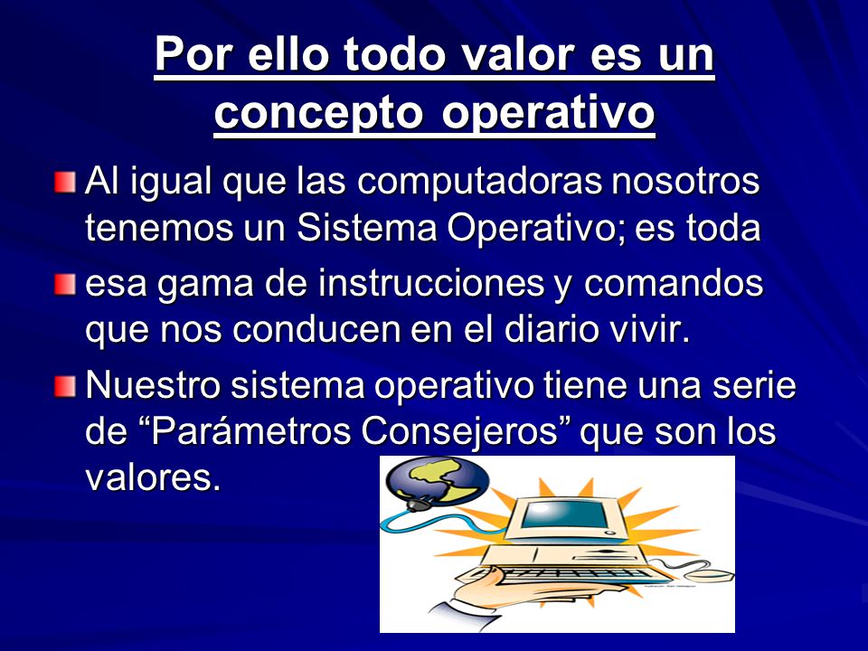 Por ello todo valor es un concepto operativo