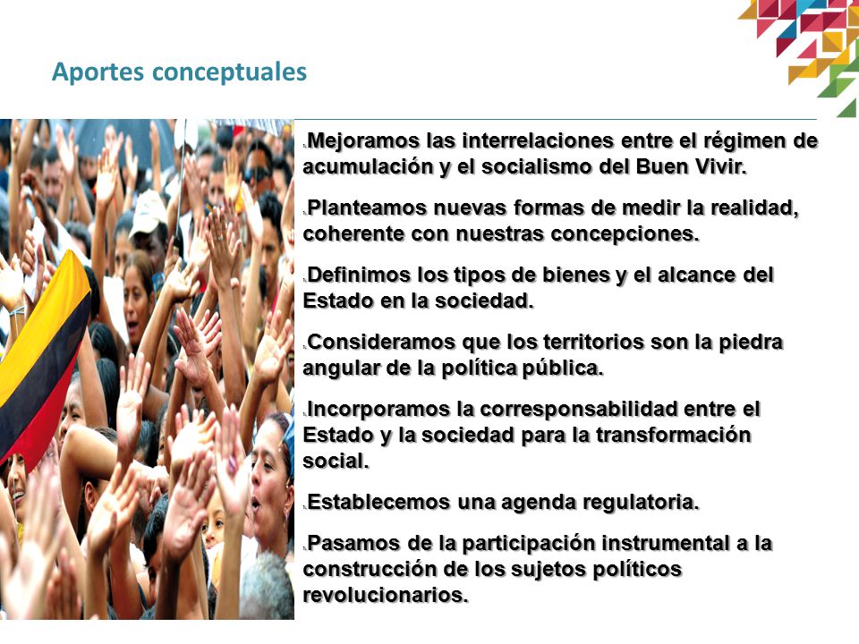 Aportes conceptuales Mejoramos las interrelaciones entre el régimen de acumulación y el socialismo del Buen Vivir.
