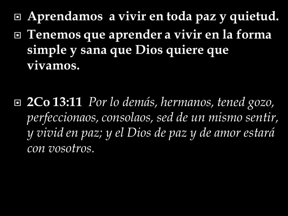 Aprendamos a vivir en toda paz y quietud.