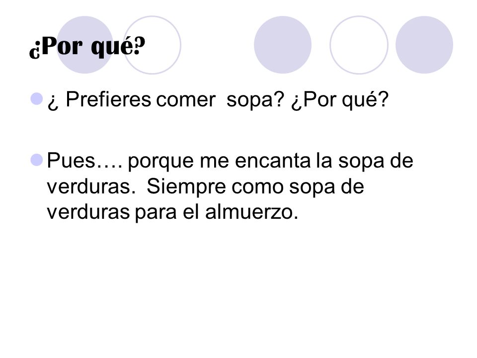 ¿Por qué ¿ Prefieres comer sopa ¿Por qué