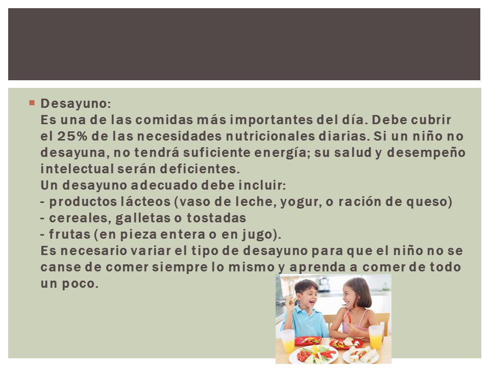 Desayuno: Es una de las comidas más importantes del día