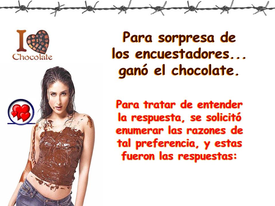 Para sorpresa de los encuestadores... ganó el chocolate.