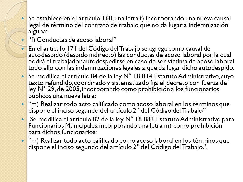 Se establece en el artículo 160, una letra f) incorporando una nueva causal legal de término del contrato de trabajo que no da lugar a indemnización alguna: