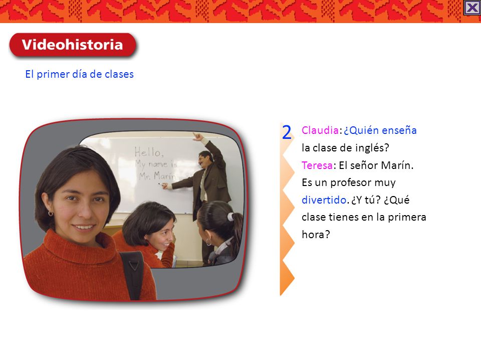 2 El primer día de clases Claudia: ¿Quién enseña la clase de inglés