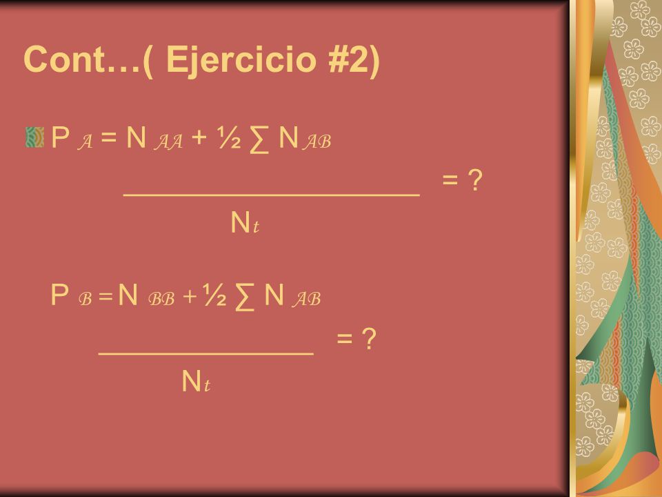 Cont…( Ejercicio #2) P A = N AA + ½ ∑ N AB __________________ = Nt