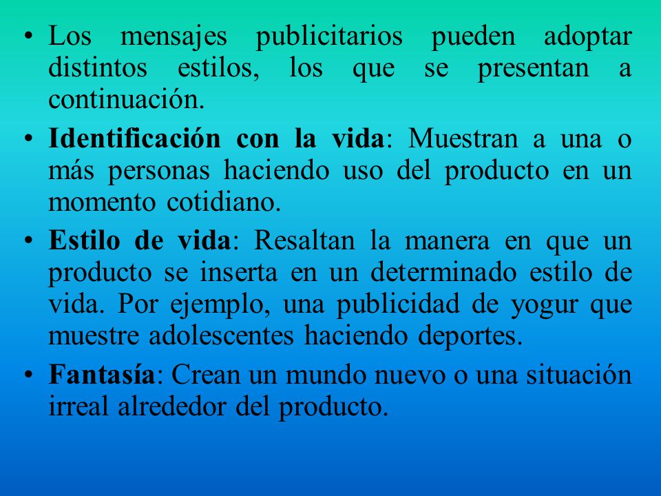 Los mensajes publicitarios pueden adoptar distintos estilos, los que se presentan a continuación.