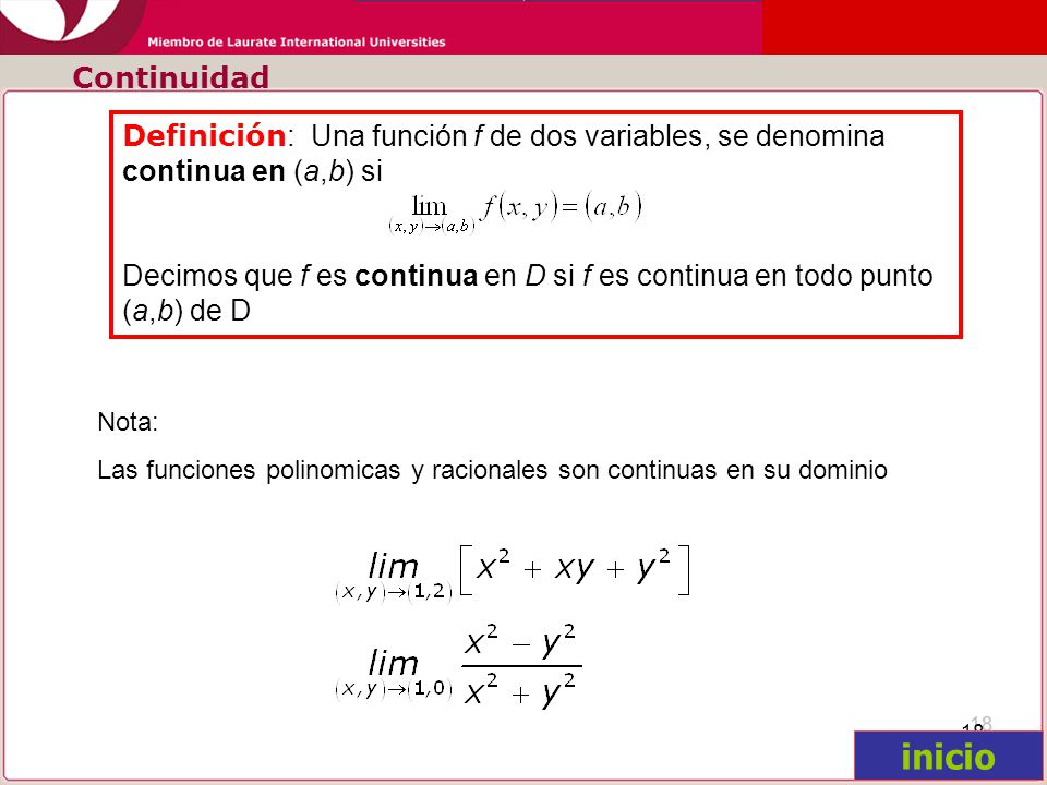 Continuidad Definición: Una función f de dos variables, se denomina continua en (a,b) si.