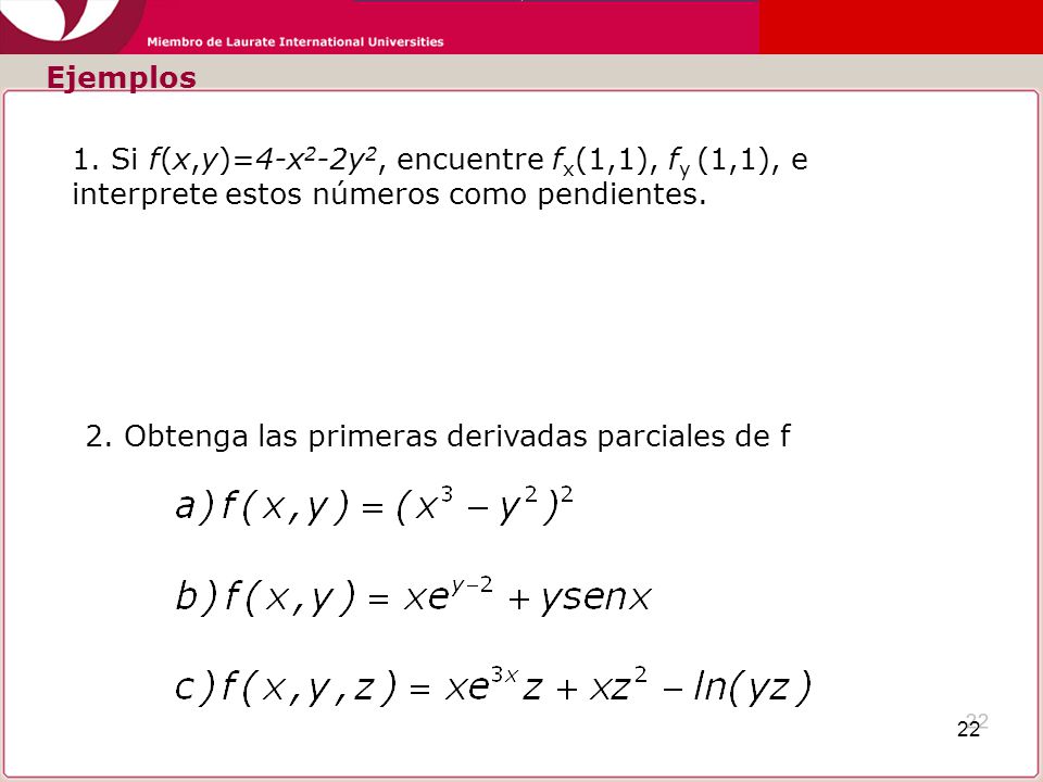 Ejemplos 1. Si f(x,y)=4-x2-2y2, encuentre fx(1,1), fy (1,1), e interprete estos números como pendientes.