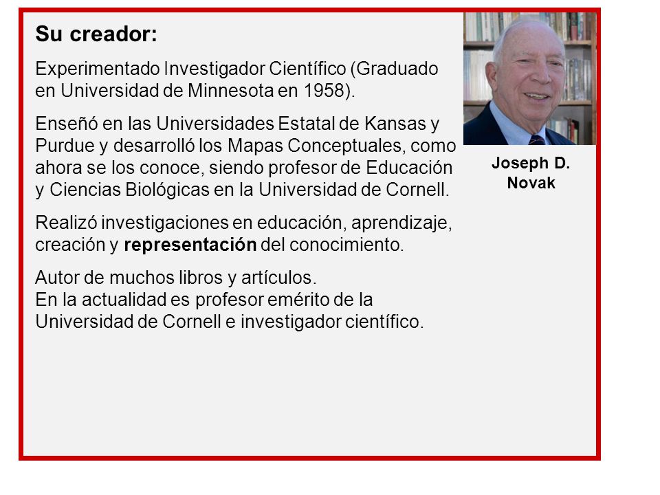 Su creador: Experimentado Investigador Científico (Graduado en Universidad de Minnesota en 1958).