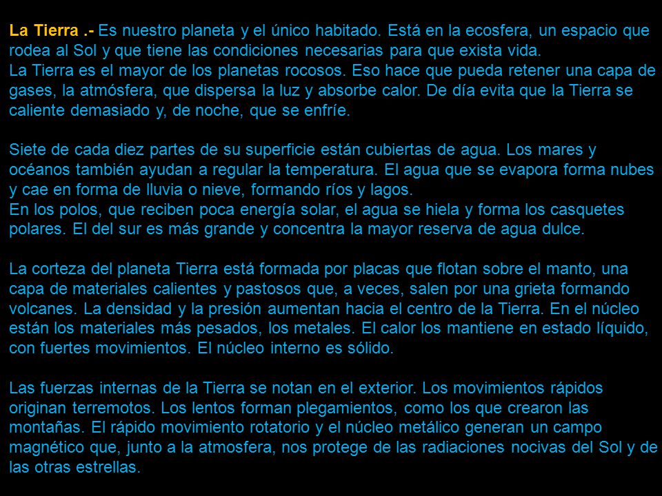 La Tierra. - Es nuestro planeta y el único habitado