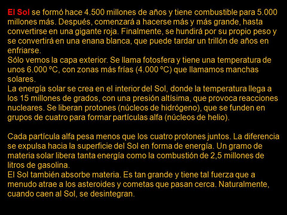El Sol se formó hace millones de años y tiene combustible para millones más.