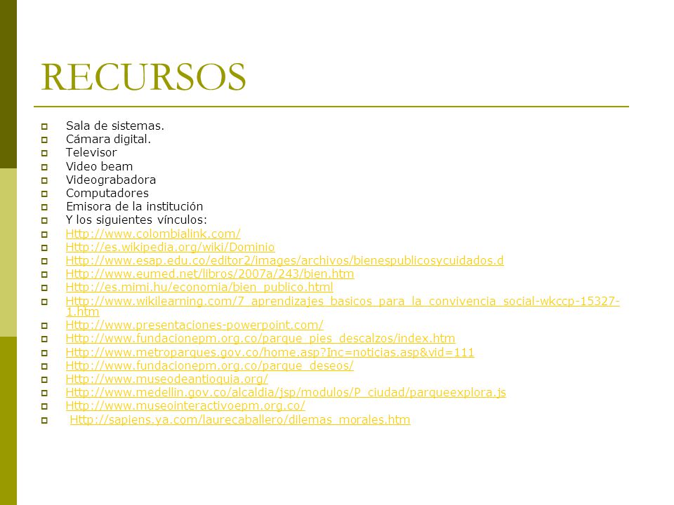 RECURSOS Sala de sistemas. Cámara digital. Televisor Video beam