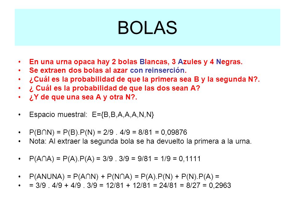 BOLAS En una urna opaca hay 2 bolas Blancas, 3 Azules y 4 Negras.