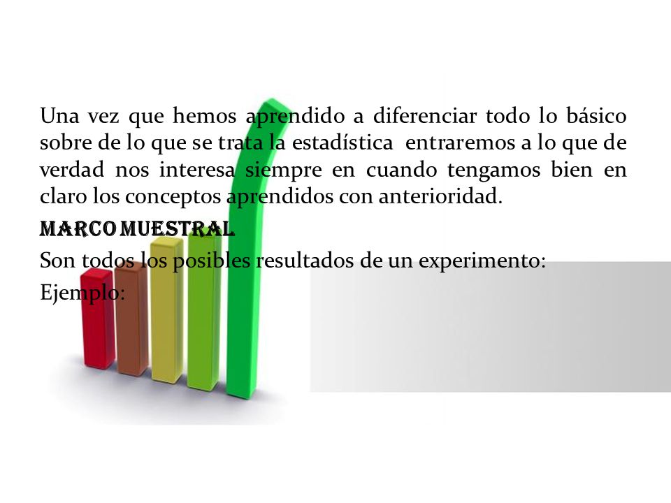 Una vez que hemos aprendido a diferenciar todo lo básico sobre de lo que se trata la estadística entraremos a lo que de verdad nos interesa siempre en cuando tengamos bien en claro los conceptos aprendidos con anterioridad.