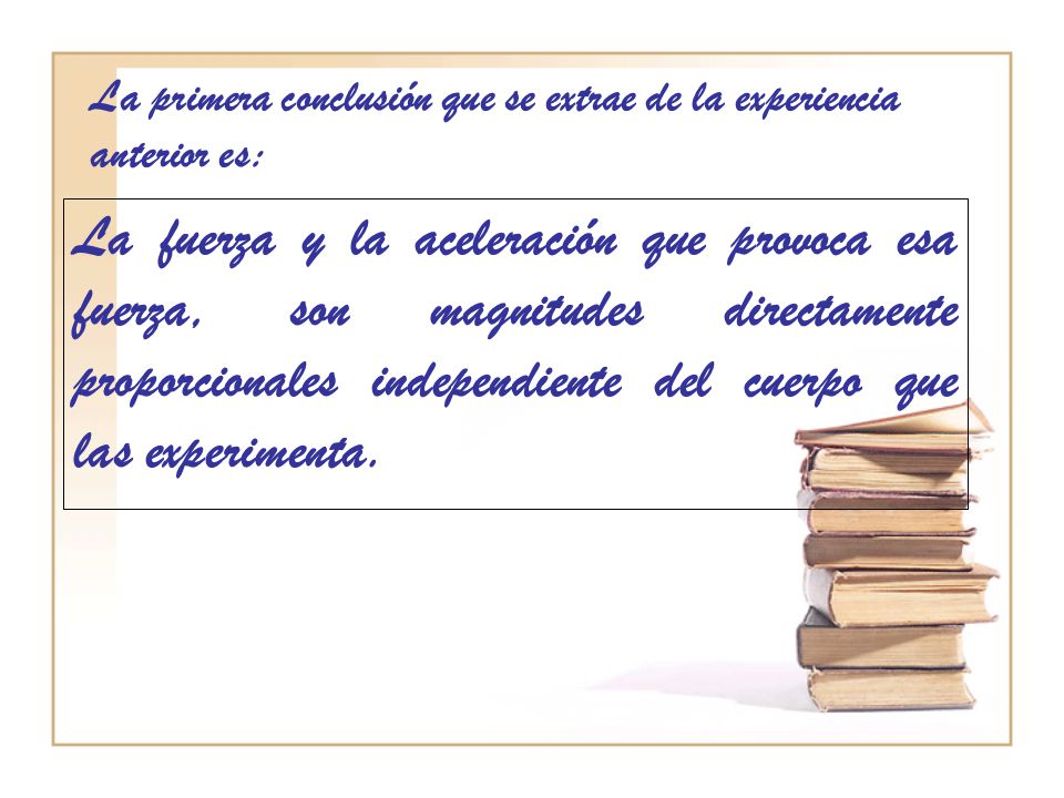 La primera conclusión que se extrae de la experiencia anterior es: