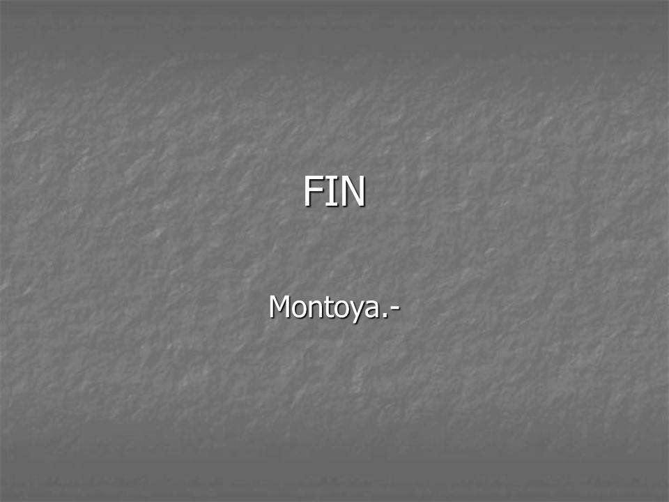 FIN Montoya.-