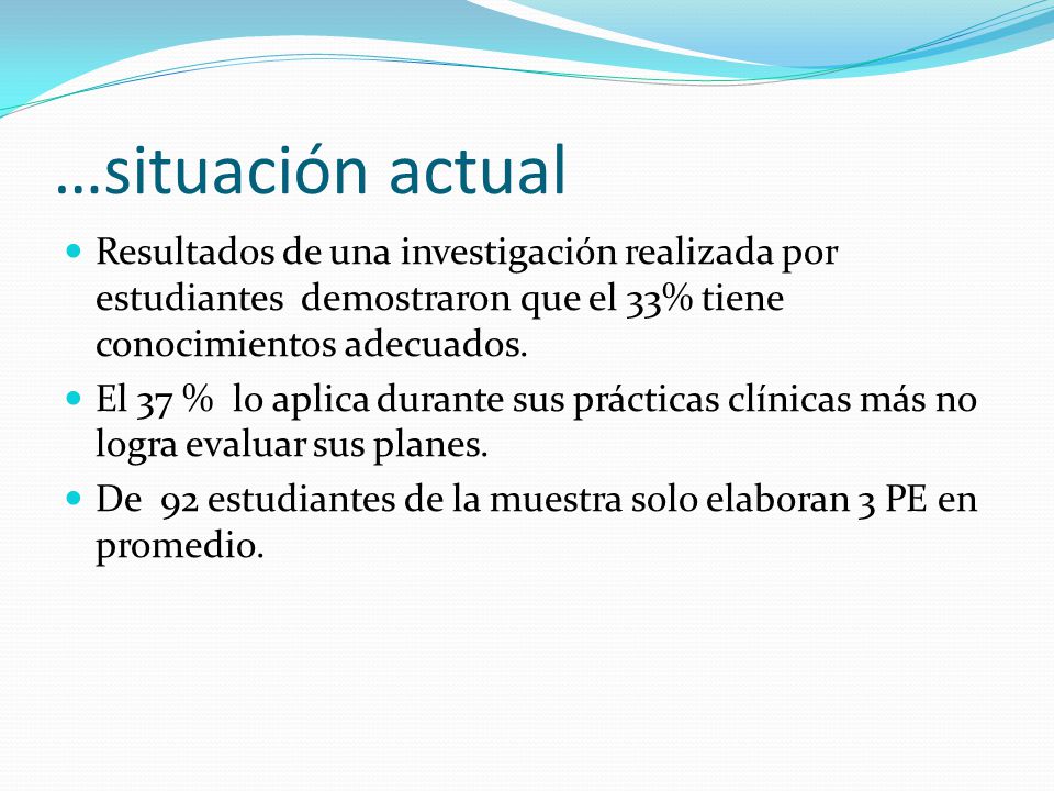 …situación actual Resultados de una investigación realizada por estudiantes demostraron que el 33% tiene conocimientos adecuados.