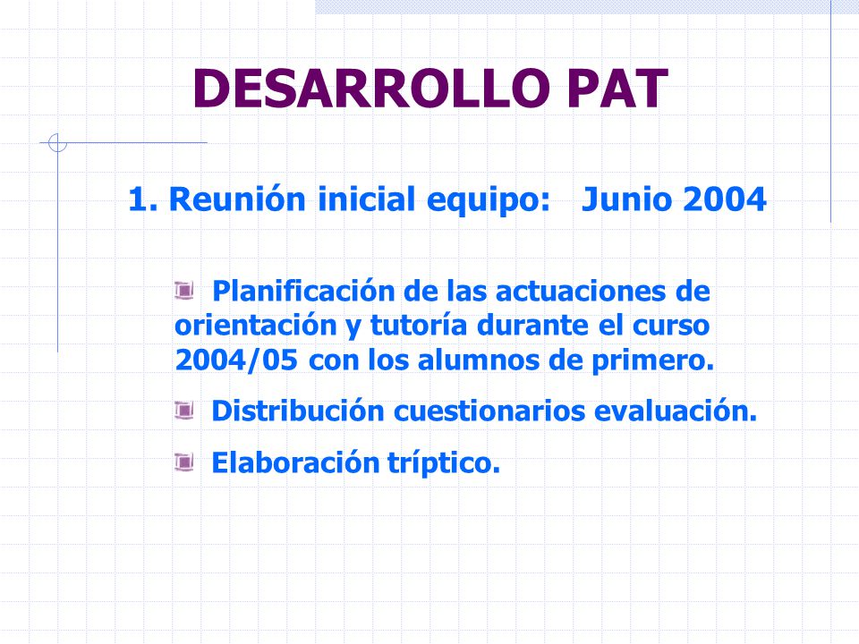 DESARROLLO PAT 1. Reunión inicial equipo: Junio 2004