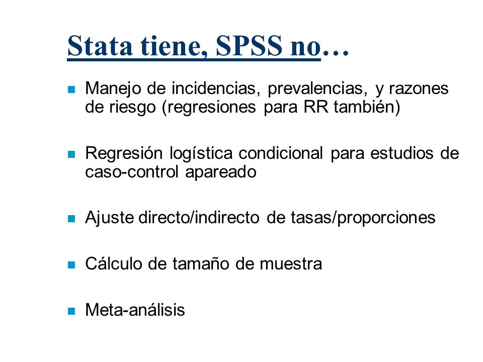 Stata tiene, SPSS no… Manejo de incidencias, prevalencias, y razones de riesgo (regresiones para RR también)
