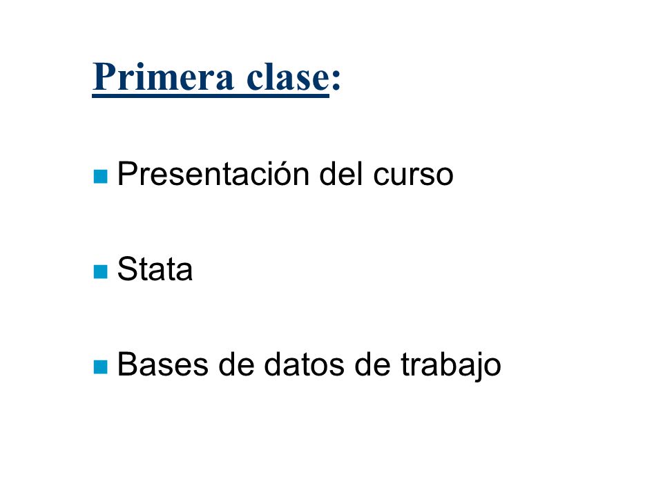 Primera clase: Presentación del curso Stata Bases de datos de trabajo